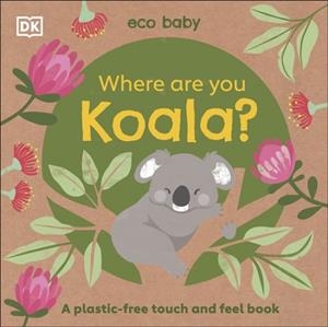 ECO BABY WHERE ARE YOU KOALA? | 9780241467466 | DK