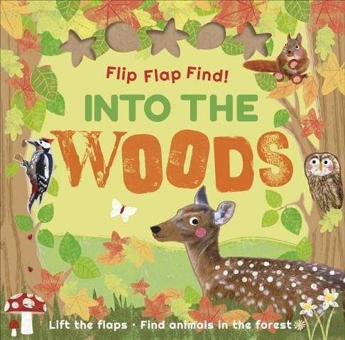 FLIP FLAP FIND INTO THE WOODS | 9780241458921 | DK