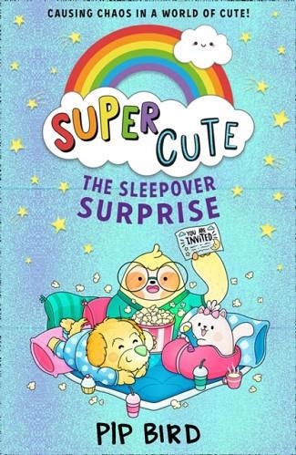 SUPER CUTE 02: THE SLEEPOVER SURPRISE | 9780755501267 | PIP BIRD