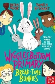 WIGGLESBOTTOM PRIMARY 06: BREAK-TIME BUNNIES | 9781788001236 | PAMELA BUTCHART