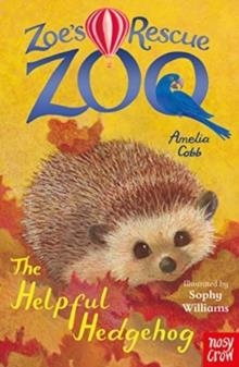 ZOE'S RESCUE ZOO: THE HELPFUL HEDGEHOG | 9781788009324 | AMELIA COBB