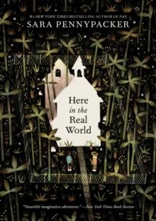 HERE IN THE REAL WORLD | 9780062698964 | SARA PENNYPACKER