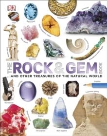 THE ROCK AND GEM BOOK : ...AND OTHER TREASURES OF THE NATURAL WORLD | 9780241228135