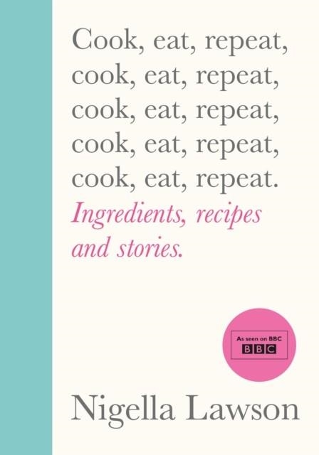 COOK, EAT, REPEAT | 9781784743666 | NIGELLA LAWSON