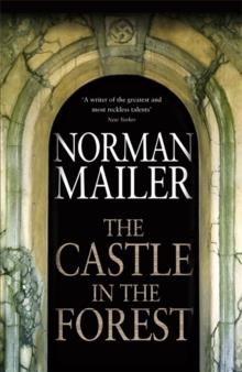 CASTLE IN THE FOREST, THE | 9780316027380 | NORMAN MAILER