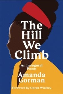 THE HILL WE CLIMB: AN INAUGURAL POEM | 9781784744601 | AMANDA GORMAN