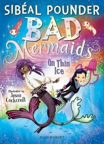 BAD MERMAIDS: ON THIN ICE | 9781408877166 | SIBEAL POUNDER 