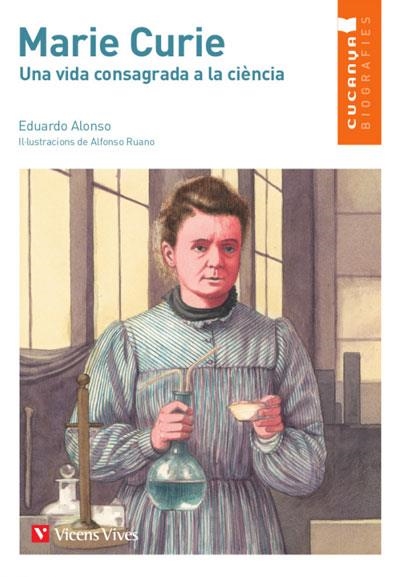 MARIE CURIEUNA VIDA CONSAGRADA A LA CIÈNCIA-8 | 9788468272764 | ALONSO GONZÁLEZ, EDUARDO/MARTÍN LÓPEZ, REBECA