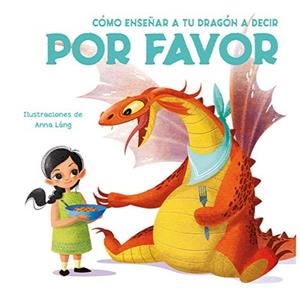CÓMO ENSEÑAR A TU DRAGÓN A DECIR POR FAVOR (VVKIDS) | 9788468272245 | FORNASARI, ELEONORA