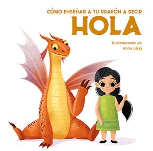 CÓMO ENSEÑAR A TU DRAGÓN A DECIR HOLA (VVKIDS) | 9788468272306 | FORNASARI, ELEONORA
