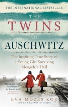THE TWINS OF AUSCHWITZ: THE INSPIRING TRUE STORY OF A YOUNG GIRL SURVIVING MENGELE'S HELL | 9781913183578 | EVA MOZES KOR