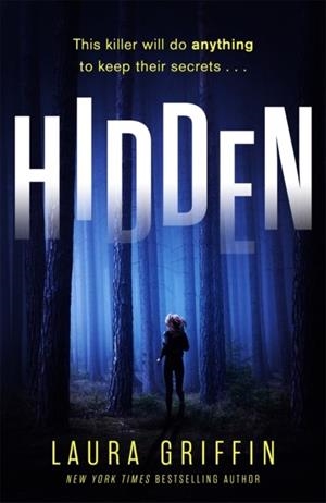 HIDDEN: A NAILBITINGLY SUSPENSEFUL, FAST-PACED THRILLER YOU WON'T WANT TO PUT DOWN! | 9781472275998 | LAURA GRIFFIN