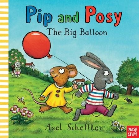 PIP AND POSY: THE BIG BALLOON BB | 9780857632449 | AXEL SCHEFFLER