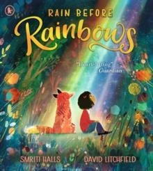 RAIN BEFORE RAINBOWS | 9781406394023 | SMRITI HALLS