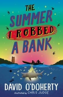 THE SUMMER I ROBBED A BANK | 9780241362235 | DAVID O'DOHERTY