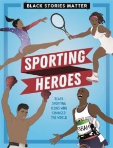 BLACK STORIES MATTER: SPORTING HEROES | 9781526313409 | JP MILLER