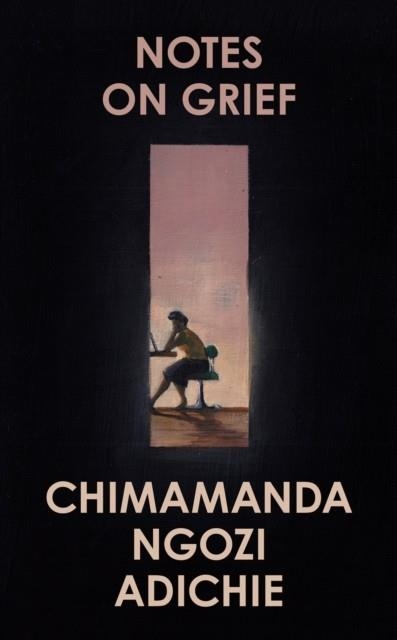 NOTES ON GRIEF | 9780008470302 | CHIMAMANDA NGOZI ADICHE