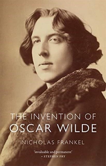 THE INVENTION OF OSCAR WILDE | 9781789144147 | NICHOLAS FRANKEL