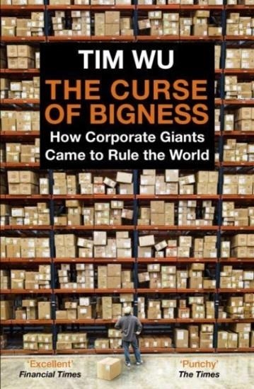 THE CURSE OF BIGNESS | 9781838950873 | TIM WU