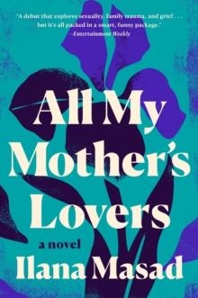 ALL MY MOTHER'S LOVERS | 9781524745981 | ILANA MASAD