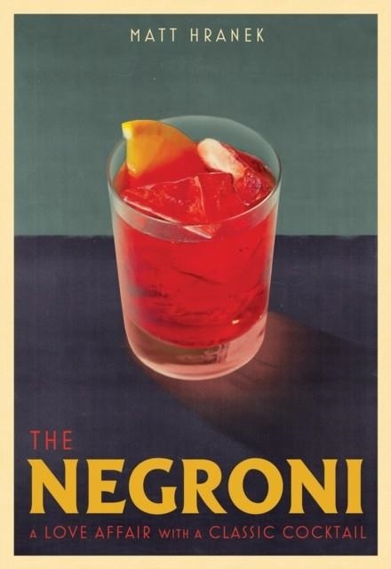 THE NEGRONI | 9781579659646 | MATT HRANEK