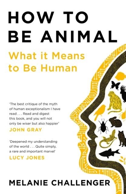 HOW TO BE ANIMAL | 9781786895752 | MELANIE CHALLENGER