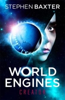 WORLD ENGINES: CREATOR | 9781473223240 | STEPHEN BAXTER