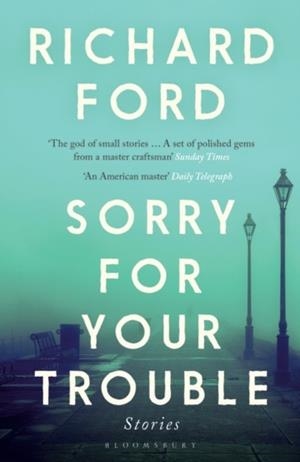 SORRY FOR YOUR TROUBLE | 9781526620057 | RICHARD FORD