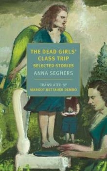 THE DEAD GIRLS' CLASS TRIP | 9781681375359 | ANNA SEGHERS