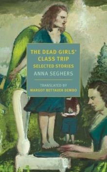 THE DEAD GIRLS' CLASS TRIP | 9781681375359 | ANNA SEGHERS