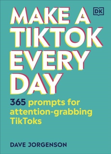 MAKE A TIKTOK EVERY DAY | 9780241506363 | DAVE JORGENSON