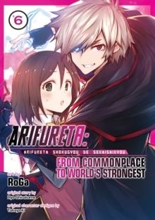 ARIFURETA: FROM COMMONPLACE TO WORLD'S STRONGEST (MANGA) VOL. 6 | 9781645057307 | RYO SHIRAKOME