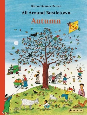 ALL AROUND BUSTLETOWN: AUTUMN | 9783791374215 |  ROTRAUT SUSANNE BERNER