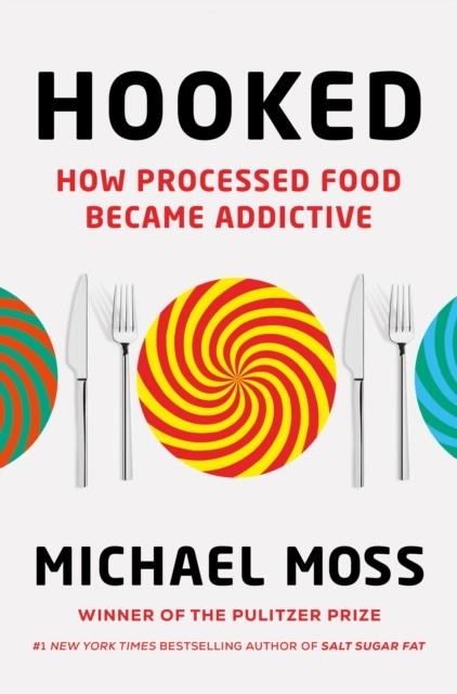 HOOKED: HOW PROCESSED FOOD BECAME ADDICTIVE | 9780753556337 | MICHAEL MOSS