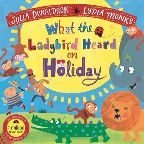 WHAT THE LADYBIRD HEARD ON HOLIDAY PB | 9781529051421 | JULIA DONALDSON