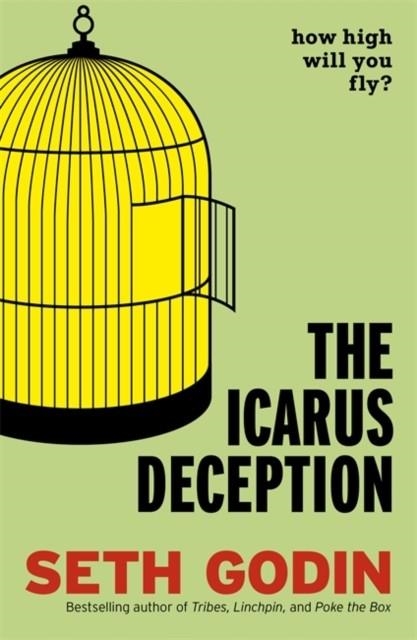 THE ICARUS DECEPTION: HOW HIGH WILL YOU FLY? | 9780670922925 | SETH GODIN
