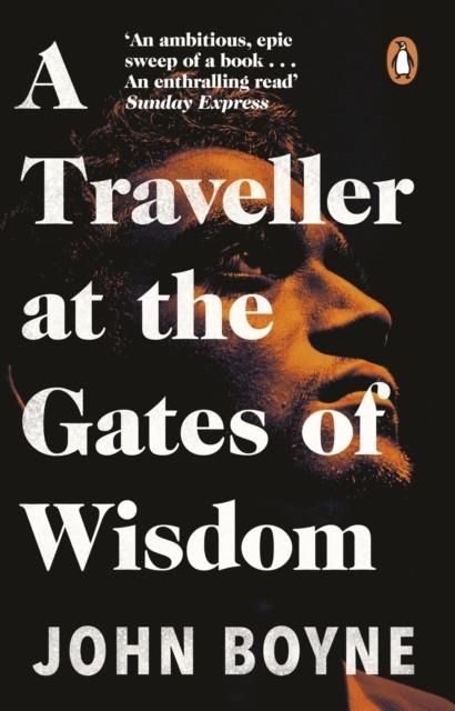 A TRAVELLER AT THE GATES OF WISDOM | 9781784164188 | JOHN BOYNE