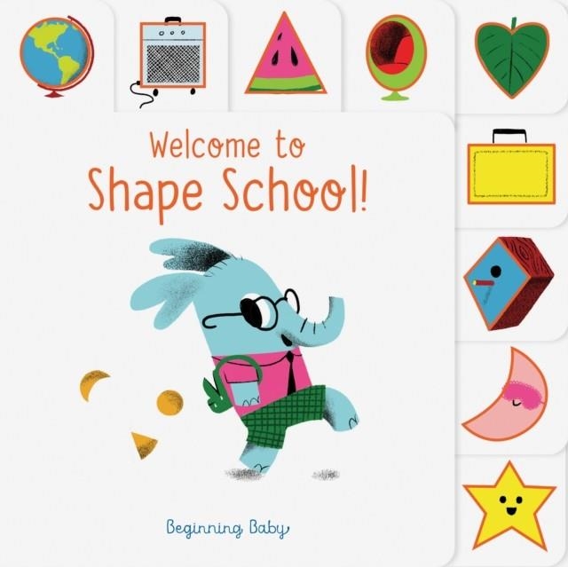 CHRONICLE BABY: WELCOME TO SHAPE SCHOOL! | 9781452170930 | CHRONICLE BOOKS