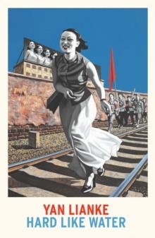 HARD LIKE WATER | 9781784742904 | YAN LIANKE