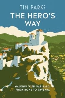 THE HERO'S WAY | 9781787302167 | TIM PARKS