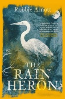 THE RAIN HERON | 9781838951283 | ROBBIE ARNOTT