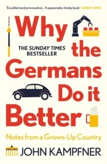 WHY THE GERMANS DO IT BETTER | 9781786499783 | JOHN KAMPFNER