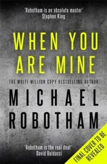 WHEN YOU ARE MINE | 9780751581553 | MICHAEL ROBOTHAM