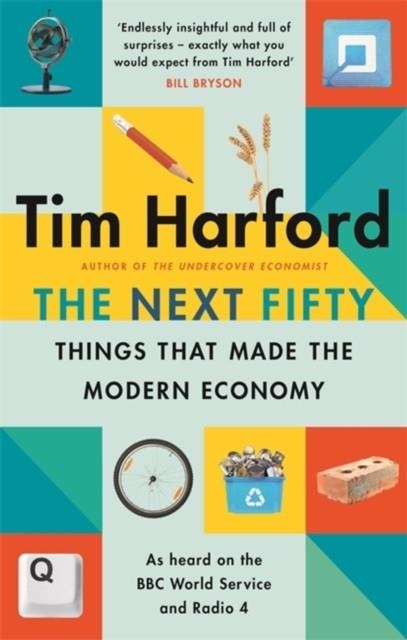 THE NEXT FIFTY THINGS THAT MADE THE MODERN ECONOMY | 9780349144030 | TIM HARFORD