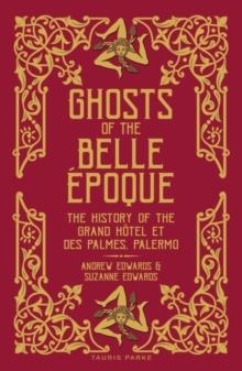 GHOSTS OF THE BELLE ÉPOQUE | 9781838603915 | ANDREW AND SUZANNE EDWARDS
