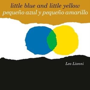 PEQUEÑO AZUL Y PEQUEÑO AMARILLO ( SPANISH-ENGLISH | 9780593309988 | LEO LIONNI
