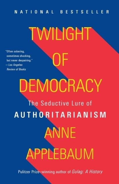 TWILIGHT OF DEMOCRACY | 9781984899507 | ANNE APPLEBAUM