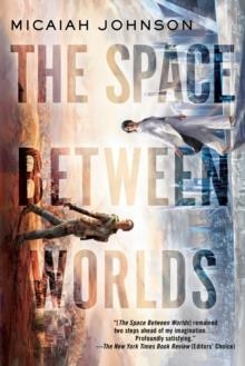 THE SPACE BETWEEN WORLDS | 9780593156919 | MICAIAH JOHNSON