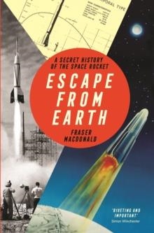 ESCAPE FROM EARTH | 9781781259719 | FRASER MACDONALD