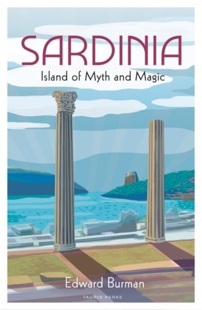 SARDINIA: ISLAND OF MYTH AND MAGIC | 9781788317566 | EDWARD BURMAN